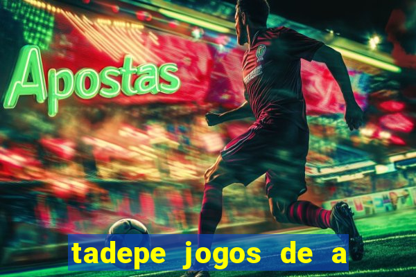 tadepe jogos de a  o